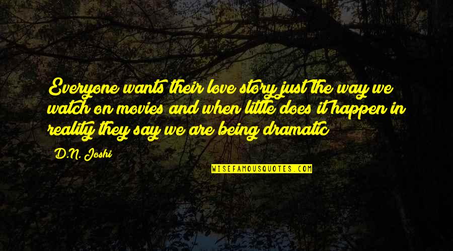 Dramatic Story Quotes By D.N. Joshi: Everyone wants their love story just the way