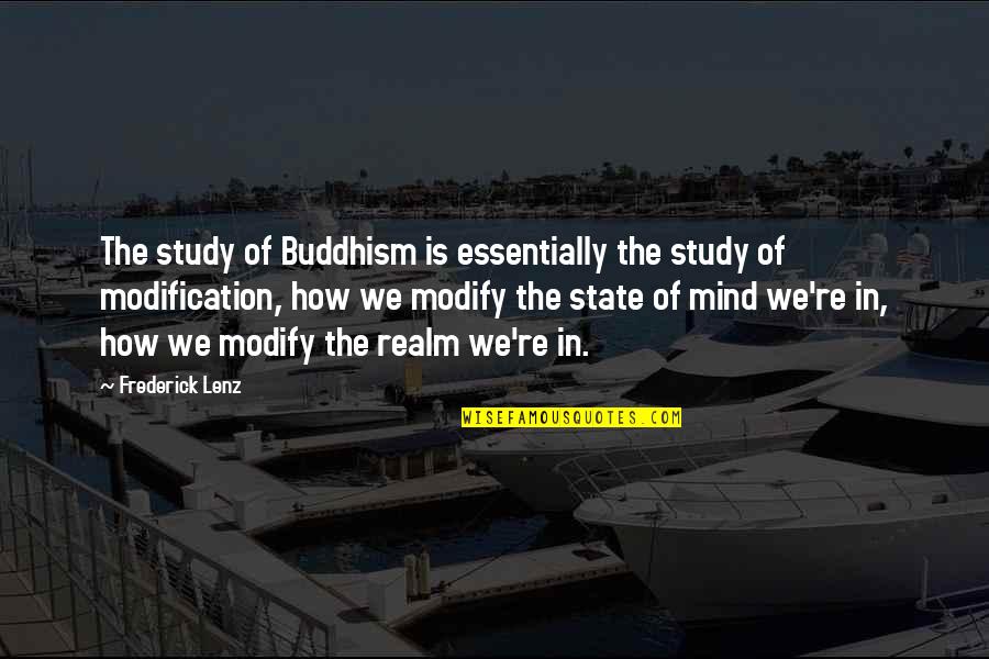 Dramatic Writing Quotes By Frederick Lenz: The study of Buddhism is essentially the study
