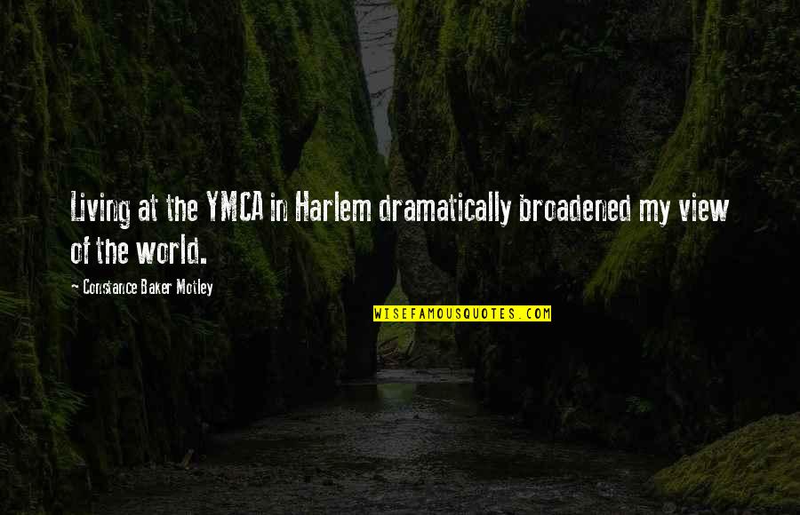 Dramatically Quotes By Constance Baker Motley: Living at the YMCA in Harlem dramatically broadened