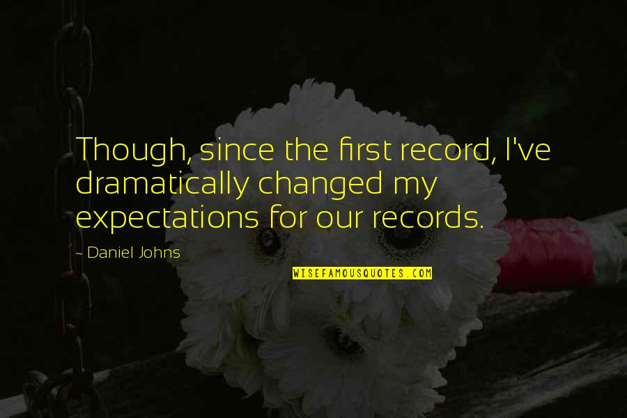 Dramatically Quotes By Daniel Johns: Though, since the first record, I've dramatically changed