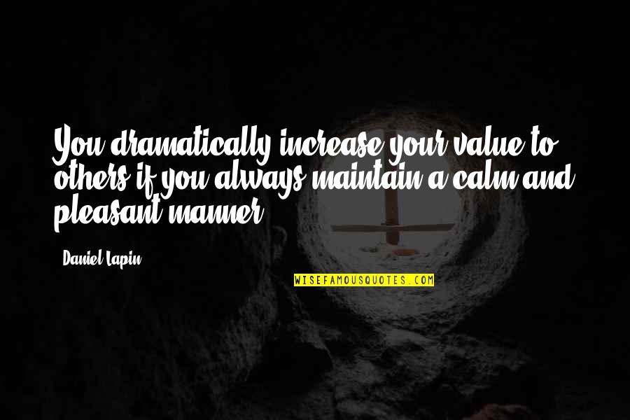 Dramatically Quotes By Daniel Lapin: You dramatically increase your value to others if