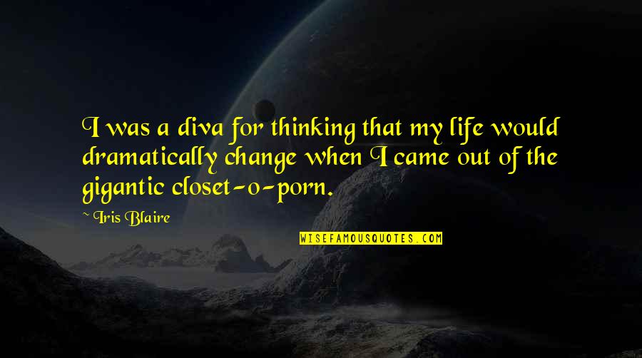Dramatically Quotes By Iris Blaire: I was a diva for thinking that my Dramatically Quotes By Iris Blaire: I was a diva for thinking that my