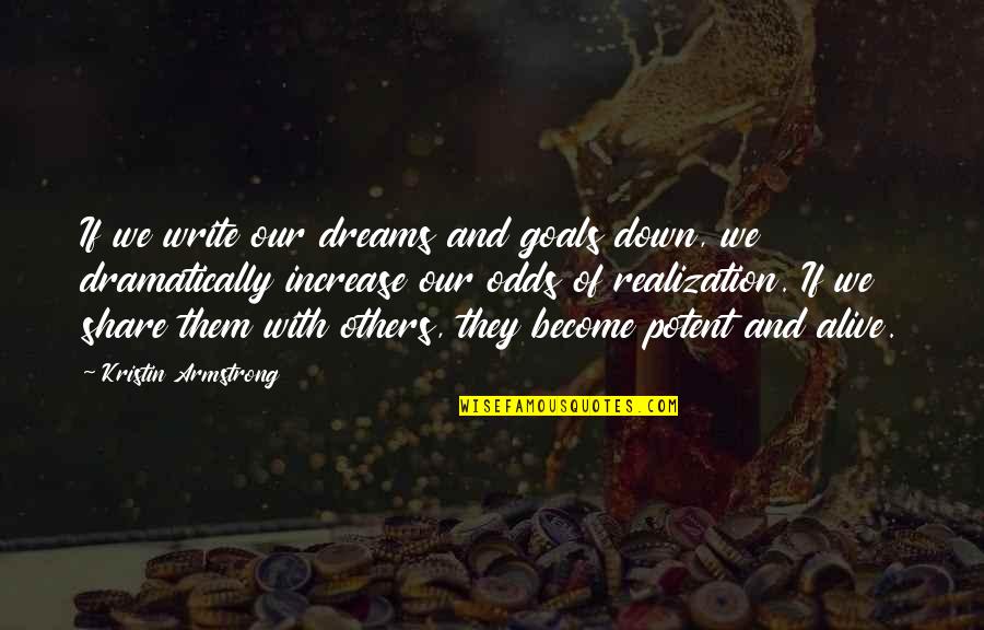 Dramatically Quotes By Kristin Armstrong: If we write our dreams and goals down,