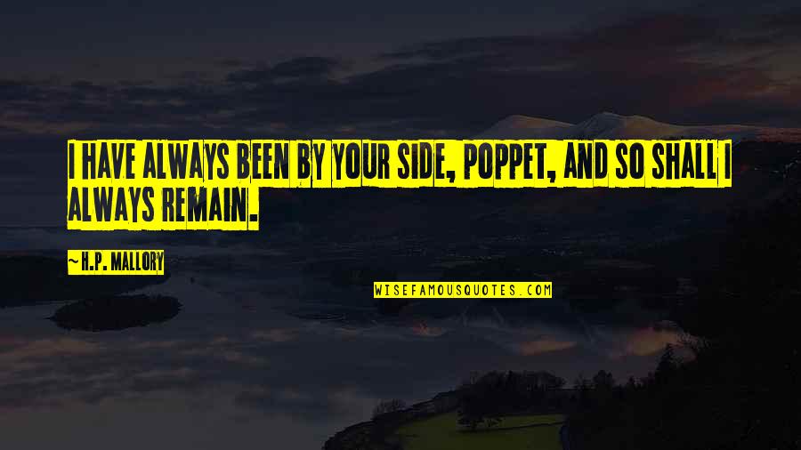 Dramatisation In English Quotes By H.P. Mallory: I have always been by your side, poppet,