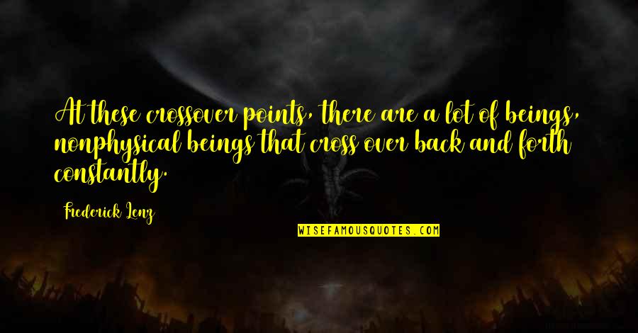 Dramatize Synonym Quotes By Frederick Lenz: At these crossover points, there are a lot Dramatize Synonym Quotes By Frederick Lenz: At these crossover points, there are a lot