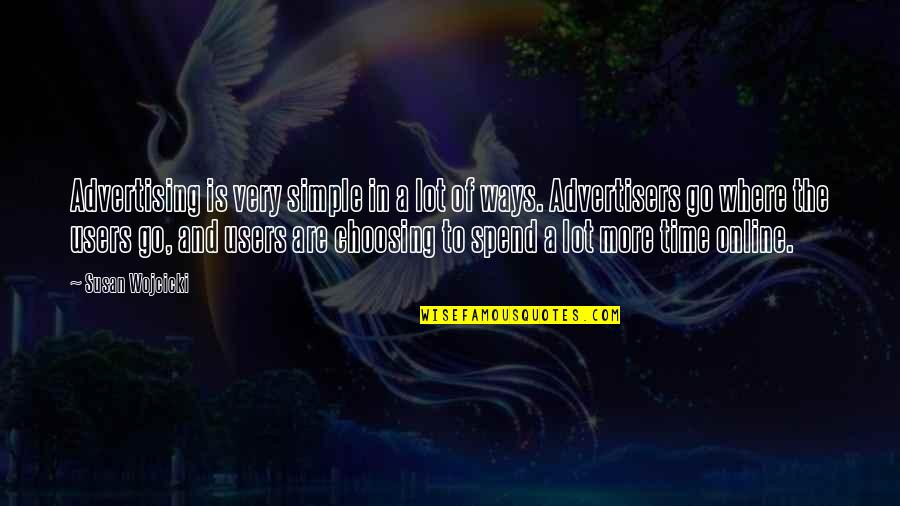 Dramell Quotes By Susan Wojcicki: Advertising is very simple in a lot of