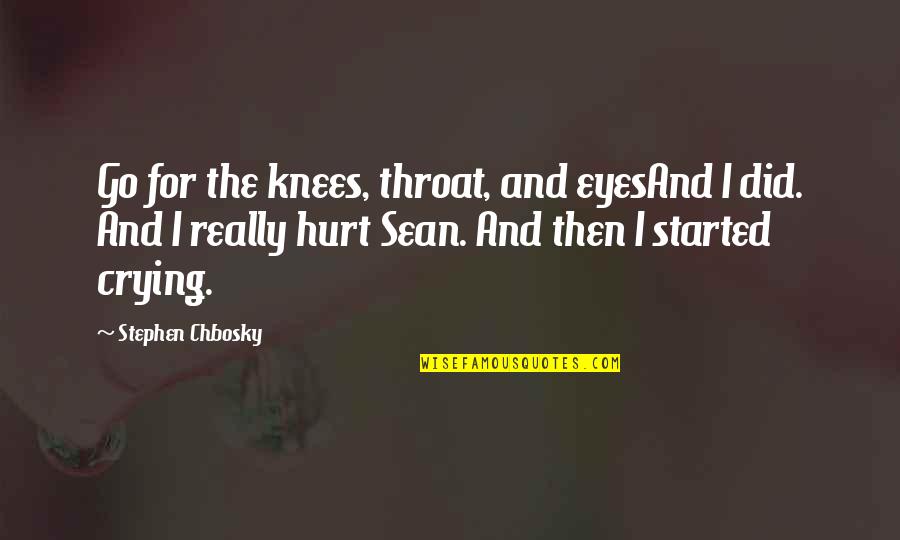 Dramione Love Quotes By Stephen Chbosky: Go for the knees, throat, and eyesAnd I