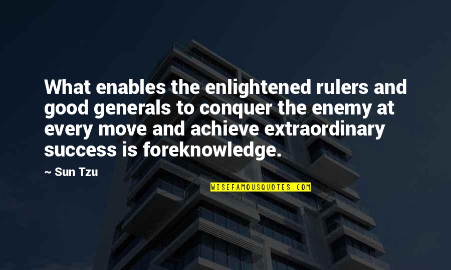 Drancea Quotes By Sun Tzu: What enables the enlightened rulers and good generals Drancea Quotes By Sun Tzu: What enables the enlightened rulers and good generals