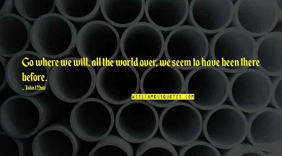 Drances Quotes By John Muir: Go where we will, all the world over,