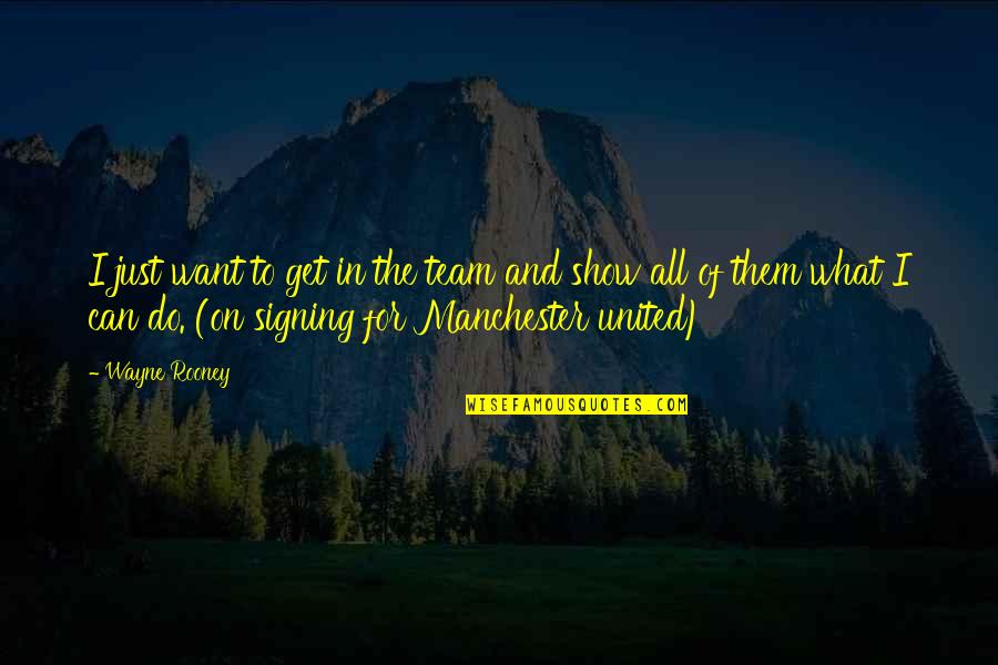 Drankdozijn Quotes By Wayne Rooney: I just want to get in the team