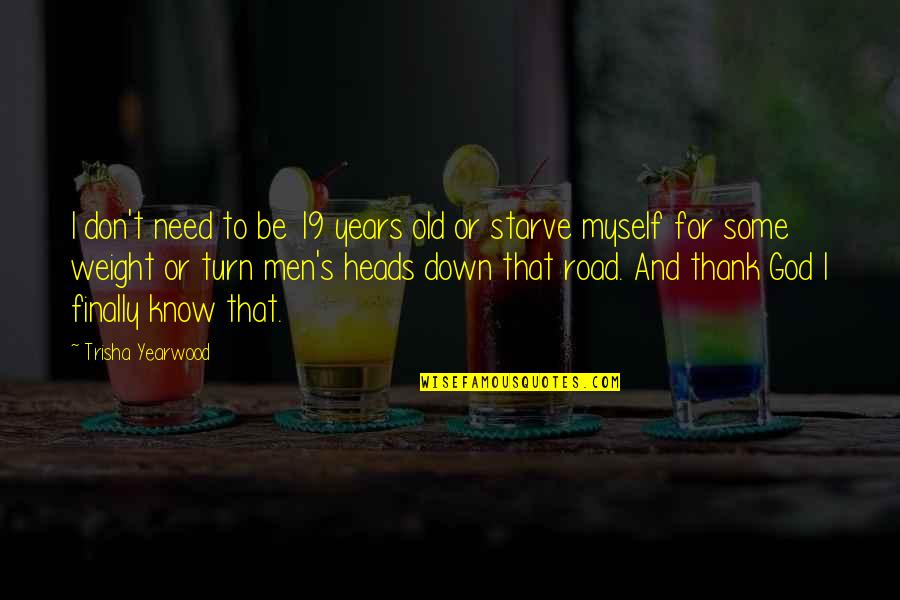 Drano Gender Quotes By Trisha Yearwood: I don't need to be 19 years old