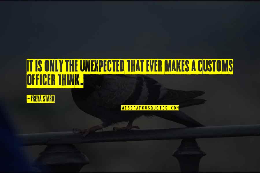 Dransfelder Quotes By Freya Stark: It is only the unexpected that ever makes