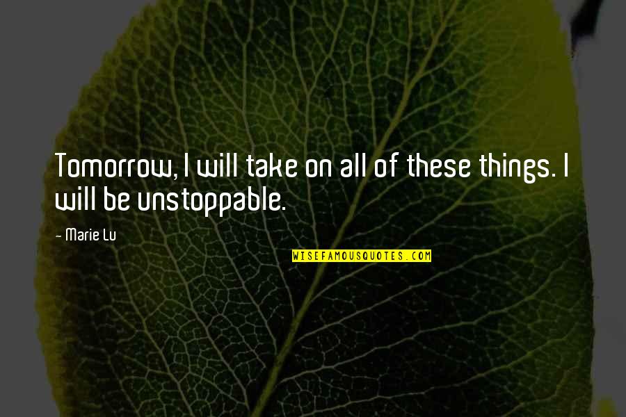 Drapacze Quotes By Marie Lu: Tomorrow, I will take on all of these