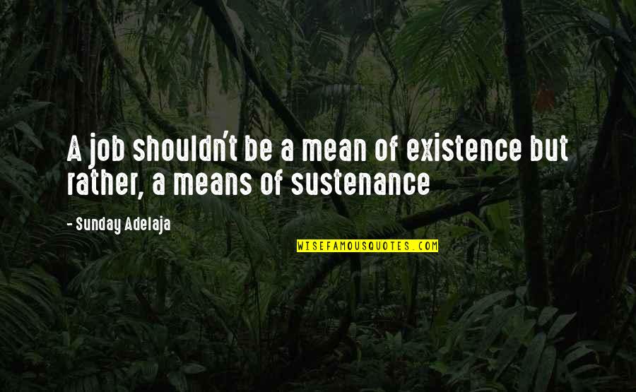 Drapeau Tunisie Quotes By Sunday Adelaja: A job shouldn't be a mean of existence
