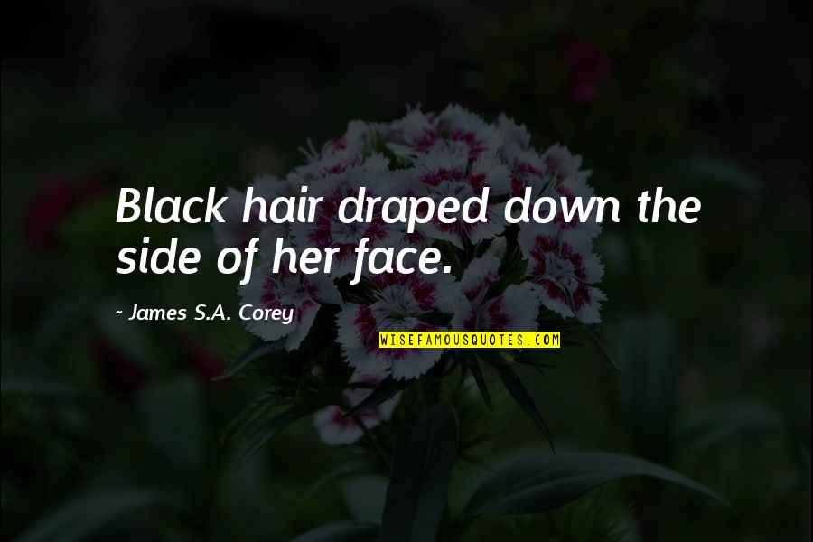 Draped Quotes By James S.A. Corey: Black hair draped down the side of her