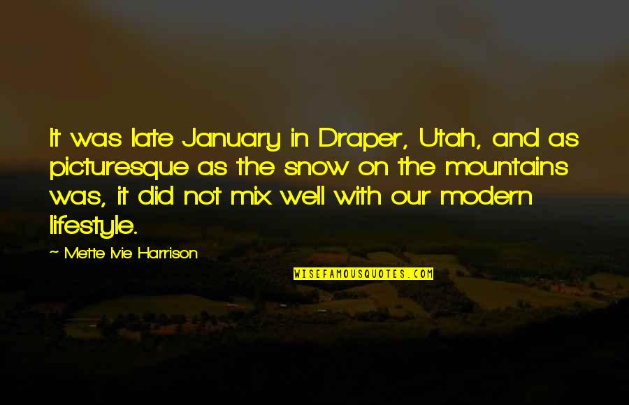 Draper Quotes By Mette Ivie Harrison: It was late January in Draper, Utah, and Draper Quotes By Mette Ivie Harrison: It was late January in Draper, Utah, and