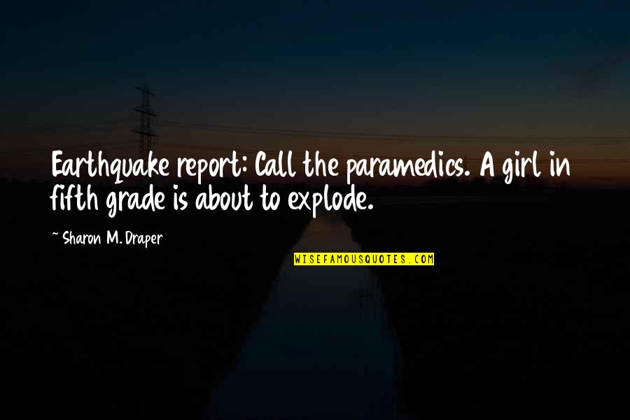 Draper Quotes By Sharon M. Draper: Earthquake report: Call the paramedics. A girl in Draper Quotes By Sharon M. Draper: Earthquake report: Call the paramedics. A girl in
