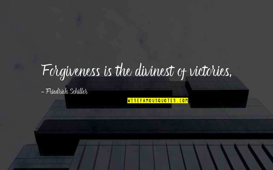 Drapes For Living Quotes By Friedrich Schiller: Forgiveness is the divinest of victories.