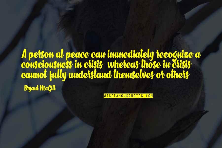 Drapier Letters Quotes By Bryant McGill: A person at peace can immediately recognize a Drapier Letters Quotes By Bryant McGill: A person at peace can immediately recognize a