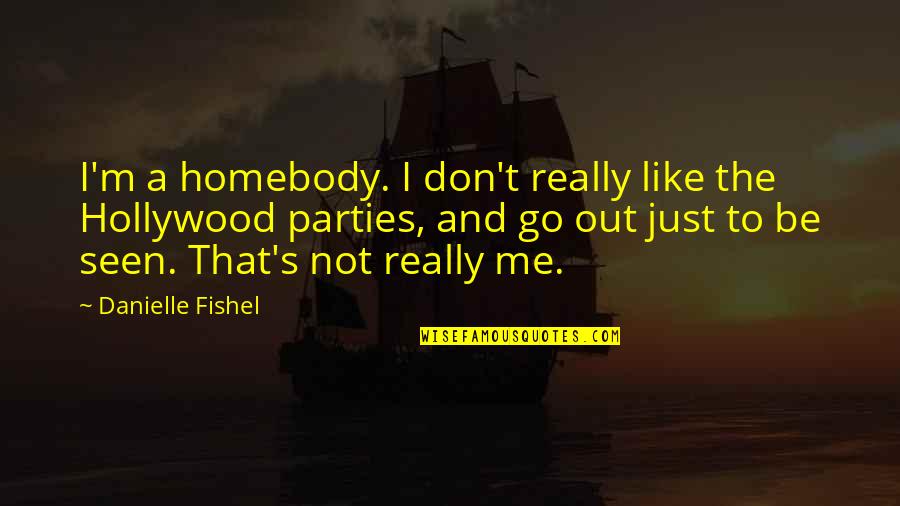 Drappier Grande Quotes By Danielle Fishel: I'm a homebody. I don't really like the