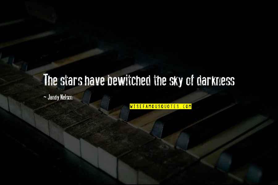 Drappier Grande Quotes By Jandy Nelson: The stars have bewitched the sky of darkness