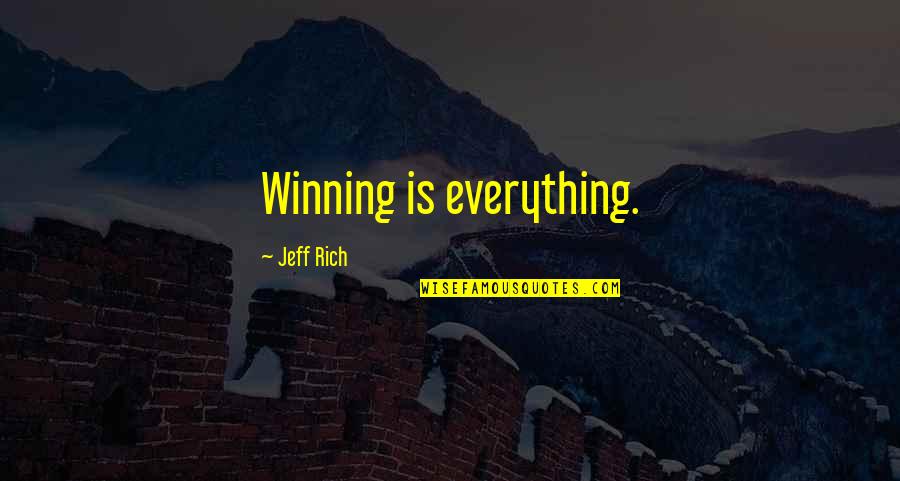 Drappier Grande Quotes By Jeff Rich: Winning is everything.