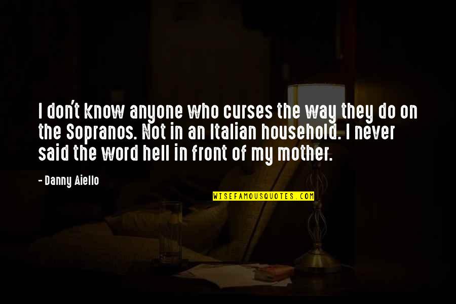 Drasche Porcel Ngy R Quotes By Danny Aiello: I don't know anyone who curses the way Drasche Porcel Ngy R Quotes By Danny Aiello: I don't know anyone who curses the way