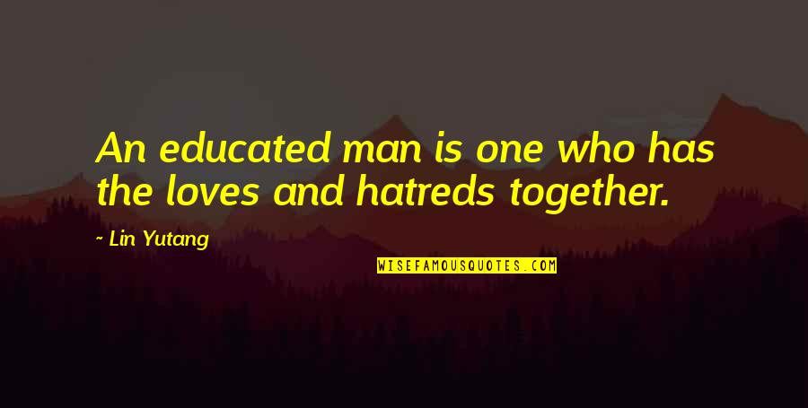 Drasnian Quotes By Lin Yutang: An educated man is one who has the
