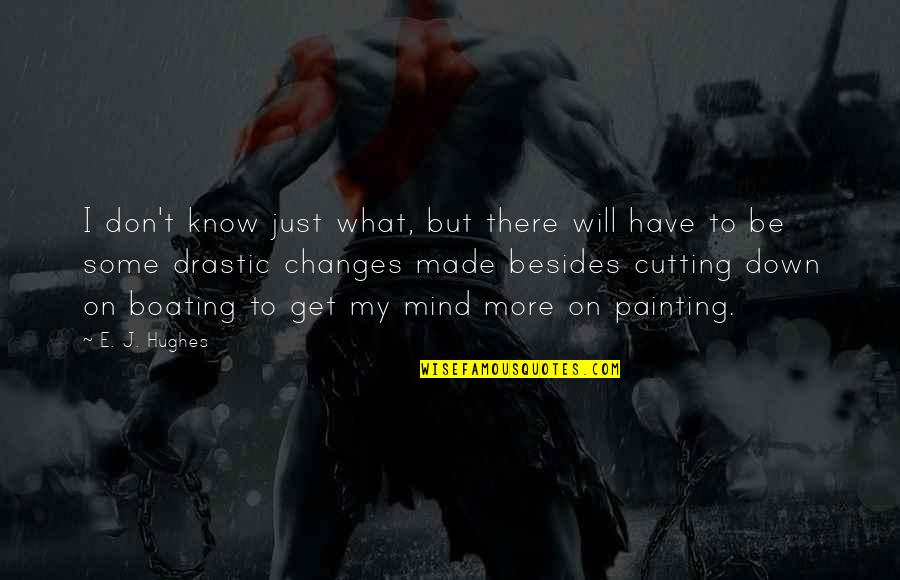 Drastic Quotes By E. J. Hughes: I don't know just what, but there will Drastic Quotes By E. J. Hughes: I don't know just what, but there will