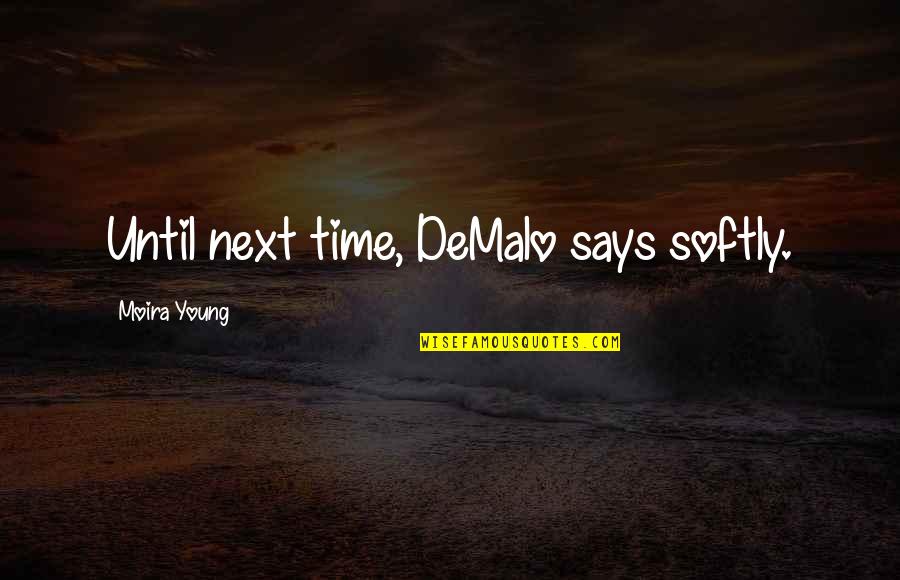 Drasticamente En Quotes By Moira Young: Until next time, DeMalo says softly.