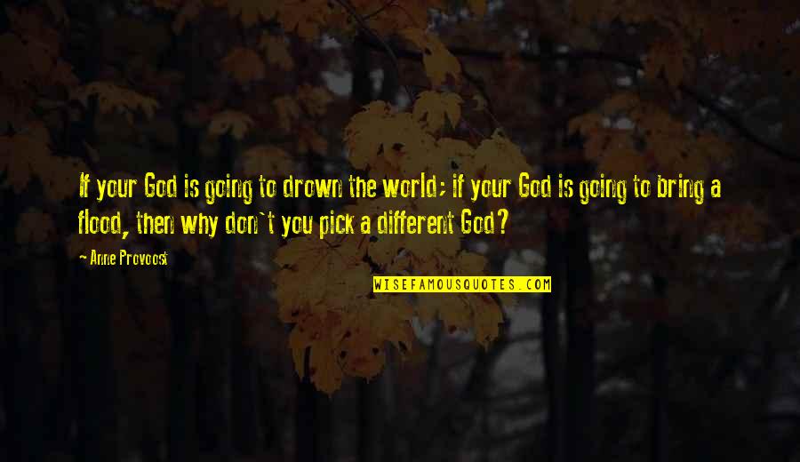 Drastyczne Quotes By Anne Provoost: If your God is going to drown the Drastyczne Quotes By Anne Provoost: If your God is going to drown the