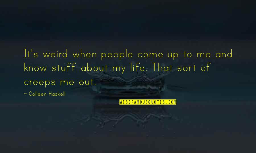 Drauf Dran Quotes By Colleen Haskell: It's weird when people come up to me