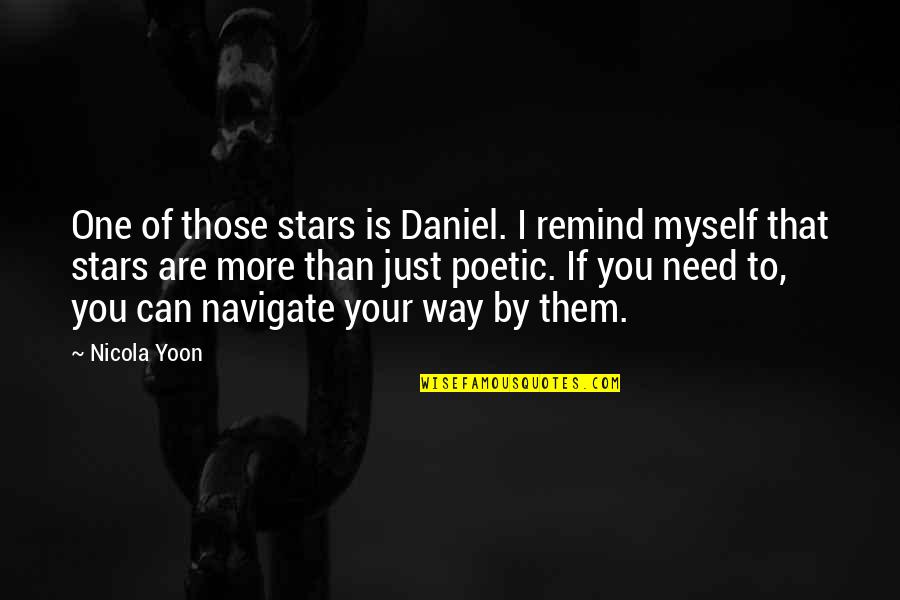 Draugams Studija Quotes By Nicola Yoon: One of those stars is Daniel. I remind Draugams Studija Quotes By Nicola Yoon: One of those stars is Daniel. I remind