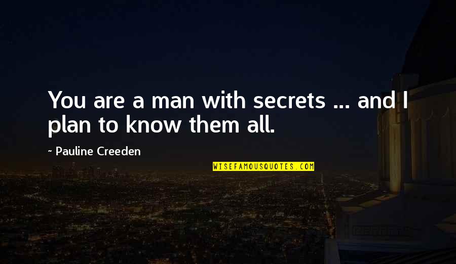 Draugelis And Ashton Quotes By Pauline Creeden: You are a man with secrets ... and