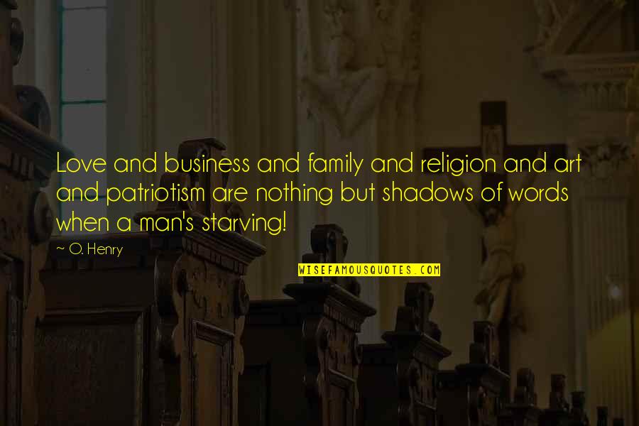 Draugelis Ashton Quotes By O. Henry: Love and business and family and religion and