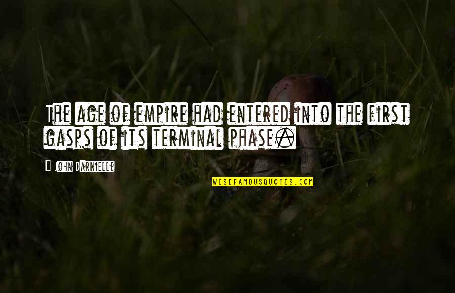 Draughns Business School Quotes By John Darnielle: The age of empire had entered into the