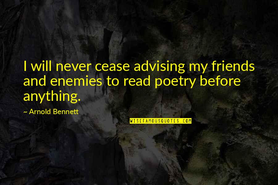 Draught Beer Quotes By Arnold Bennett: I will never cease advising my friends and