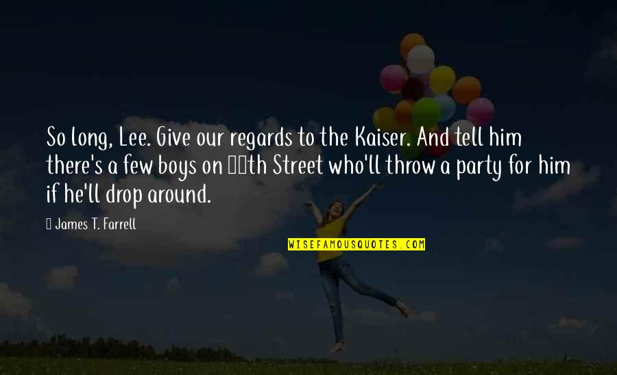 Draught Beer Quotes By James T. Farrell: So long, Lee. Give our regards to the Draught Beer Quotes By James T. Farrell: So long, Lee. Give our regards to the