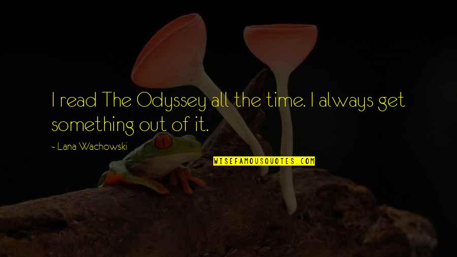 Draught Beer Quotes By Lana Wachowski: I read The Odyssey all the time. I Draught Beer Quotes By Lana Wachowski: I read The Odyssey all the time. I