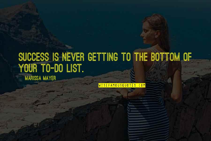 Draught Works Quotes By Marissa Mayer: Success is never getting to the bottom of Draught Works Quotes By Marissa Mayer: Success is never getting to the bottom of