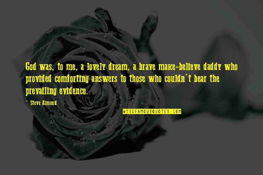 Draugr Deathlord Quotes By Steve Almond: God was, to me, a lovely dream, a Draugr Deathlord Quotes By Steve Almond: God was, to me, a lovely dream, a