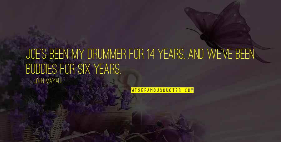 Draumaland Quotes By John Mayall: Joe's been my drummer for 14 years, and