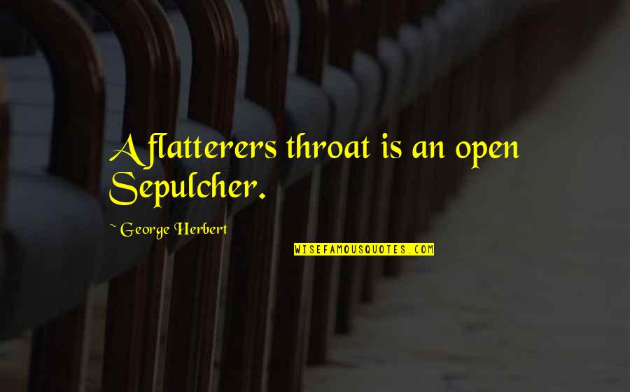 Draupadi Quotes By George Herbert: A flatterers throat is an open Sepulcher.