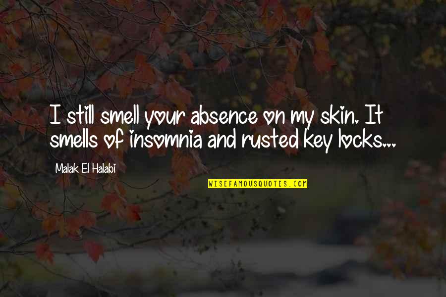 Draven Funny Quotes By Malak El Halabi: I still smell your absence on my skin. Draven Funny Quotes By Malak El Halabi: I still smell your absence on my skin.