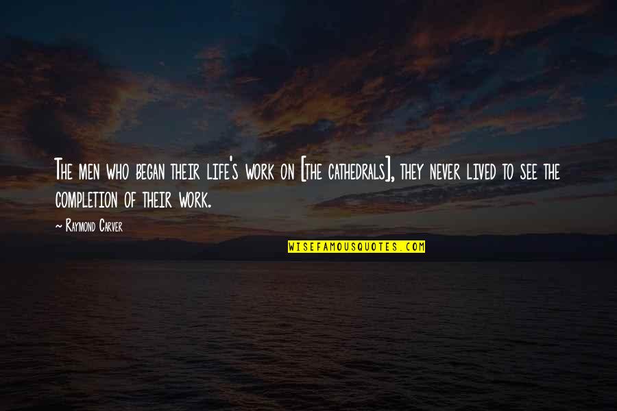 Draven Funny Quotes By Raymond Carver: The men who began their life's work on Draven Funny Quotes By Raymond Carver: The men who began their life's work on
