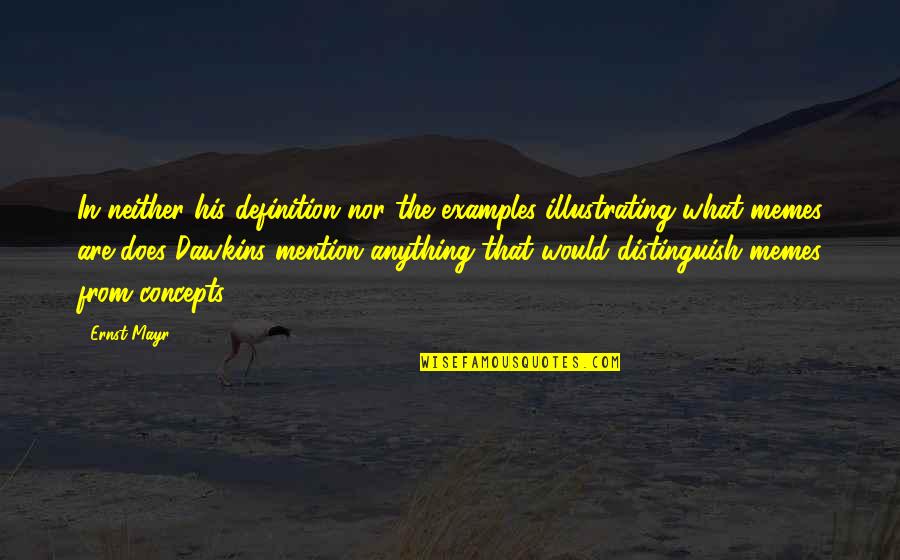 Dravich Quotes By Ernst Mayr: In neither his definition nor the examples illustrating Dravich Quotes By Ernst Mayr: In neither his definition nor the examples illustrating