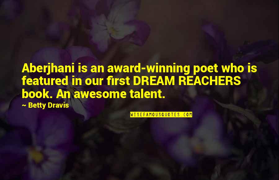 Dravis Quotes By Betty Dravis: Aberjhani is an award-winning poet who is featured