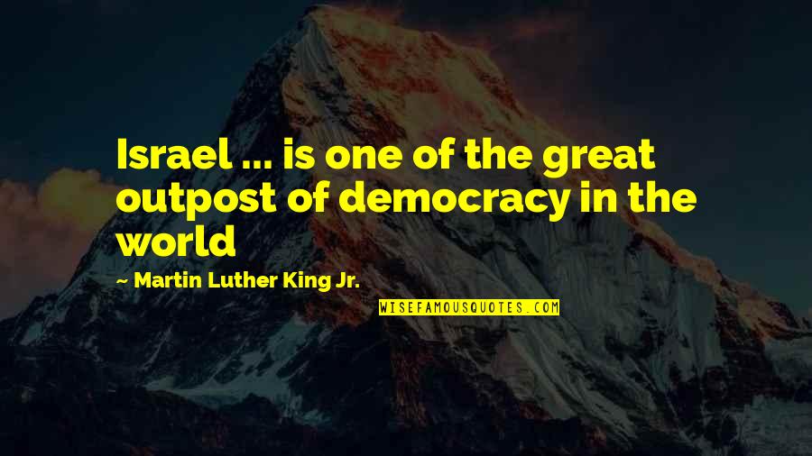 Dravite Quotes By Martin Luther King Jr.: Israel ... is one of the great outpost Dravite Quotes By Martin Luther King Jr.: Israel ... is one of the great outpost