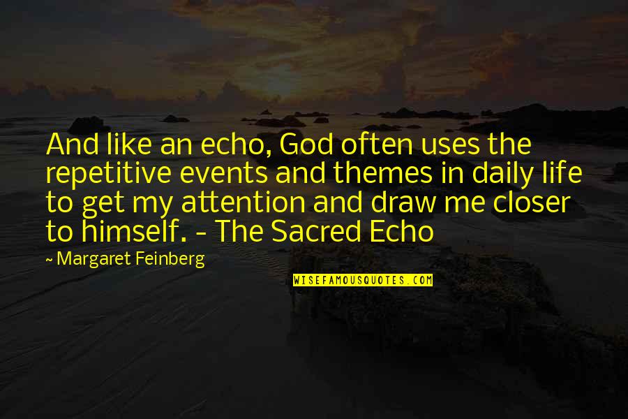 Draw Attention Quotes By Margaret Feinberg: And like an echo, God often uses the