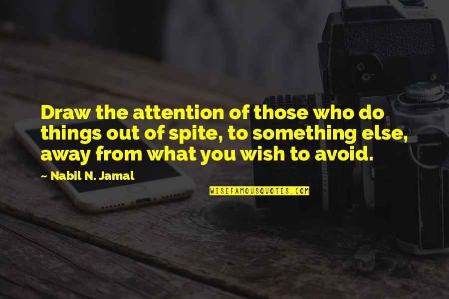 Draw Attention Quotes By Nabil N. Jamal: Draw the attention of those who do things